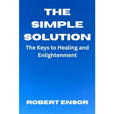 Abbildung von The Simple Solution: Keys to Healing and Enlightenment with Doctor John Sarno, Carl Jung, TMS, Presence, Active Imagination, David R. ... Jesus Christ (The Mindbody Series, Band 2)
