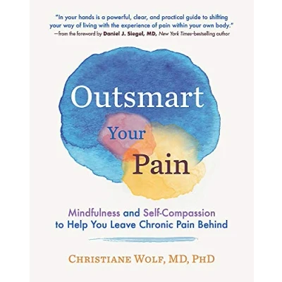 Abbildung von Outsmart Your Pain: Mindfulness and Self Compassion to Help You Leave Chronic Pain Behind