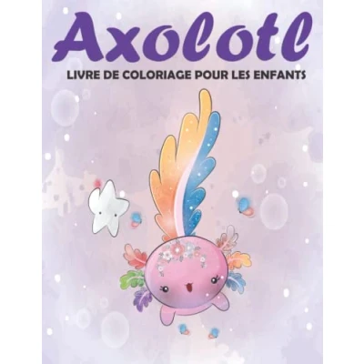 Abbildung von Livre De Coloriage Axolotl Pour Enfants: Mignon Et Facile 50 Pages À Colorier Les Enfants, Cadeau Cool Filles Garçons.