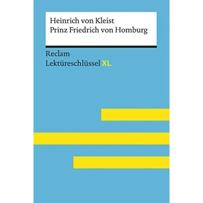Abbildung von Prinz Friedrich von Homburg Heinrich Kleist: Lektüreschlüssel mit Inhaltsangabe, Interpretation, Prüfungsaufgaben Lösungen, Lernglossar. (Reclam XL)