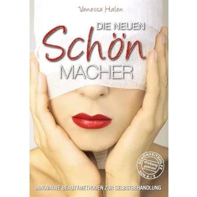 Abbildung von Die neuen Schönmacher: Innovative Beautymethoden zur Selbstbehandlung