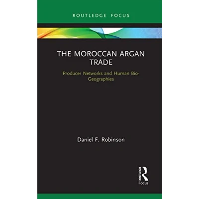 Abbildung von The Moroccan Argan Trade: Producer Networks and Human Bio Geographies (Earthscan Studies in Natural Resource Management)