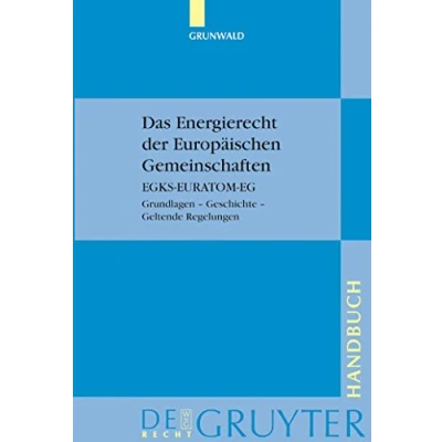 Abbildung von Das Energierecht der Europäischen Gemeinschaften: EGKS EURATOM EG. Grundlagen Geschichte Geltende Regelungen (De Gruyter Handbuch)