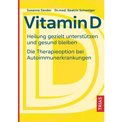 Abbildung von Vitamin D: Heilung gezielt unterstützen und gesund bleiben. Die Therapieoption bei Autoimmunerkrankungen
