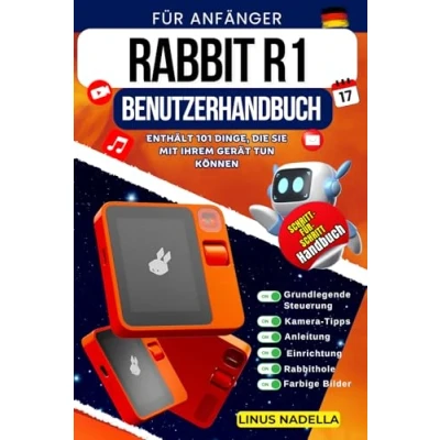 Abbildung von RABBIT R1 BENUTZERHANDBUCH FÜR ANFÄNGER: Ein vollständige Schritt für Anleitung mit wichtigen Tipps und Tricks