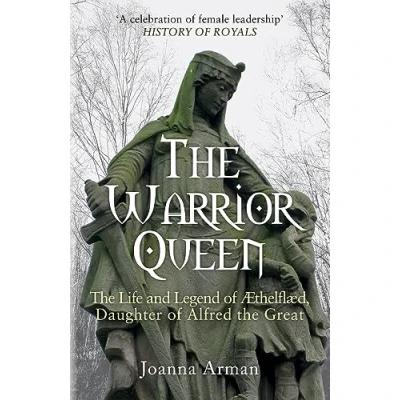 Abbildung von the Warrior Queen: Life and Legend of Aethelflaed, Daughter Alfred Great