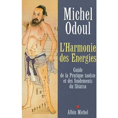 Abbildung von L&#039;Harmonie des énergies: Guide de la Pratique taoïste et fondements du Shiatsu (Developpement Personnel)