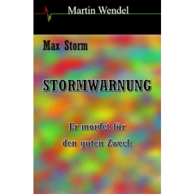 Abbildung von STORMWARNUNG: Er mordet für den guten Zweck (Max Storm)