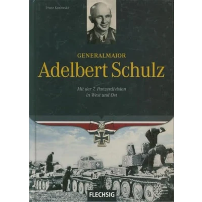 Abbildung von Generalmajor Adelbert Schulz: Mit der 7. Panzerdivision in West und Ost (Flechsig Geschichte/Zeitgeschichte)