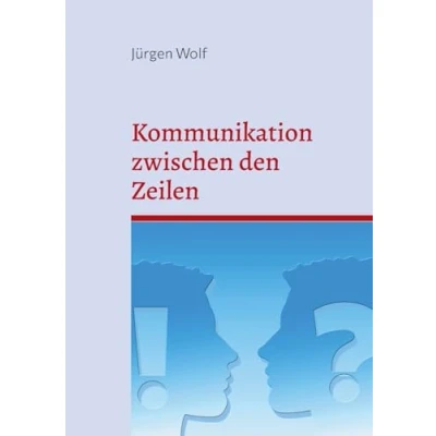 Abbildung von Kommunikation zwischen den Zeilen: Warum wir uns oft nicht verstehen