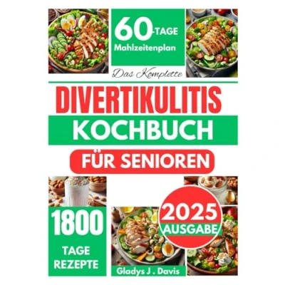 Abbildung von DAS KOMPLETTE DIVERTIKULITIS KOCHBUCH FÜR SENIOREN: 1800 Tage ballaststoffarme Rezepte, um Symptome zu lindern, die Darmgesundheit fördern und Schübe vermeiden, mit einem 60 Plan