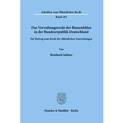 Abbildung von Das Verwaltungsrecht der Binnenhäfen in Bundesrepublik Deutschland.: Ein Beitrag zum Recht öffentlichen Einrichtungen. (Schriften Öffentlichen Recht)