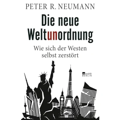 Abbildung von Die neue Weltunordnung: Wie sich der Westen selbst zerstört
