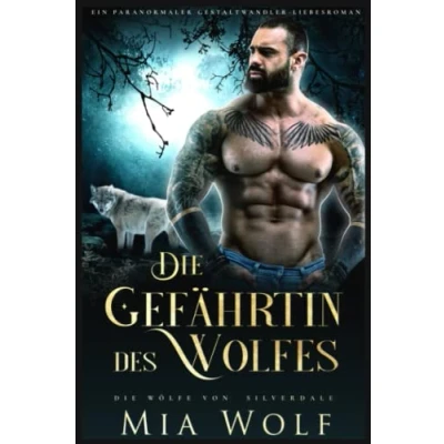 Abbildung von Die Gefährtin des Wolfes: Ein paranormaler Gestaltwandler Liebesroman (Die Wölfe von Silverdale, Band 2)