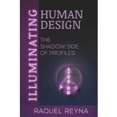 Abbildung von Illuminating Human Design: The Shadow Side of Profiles