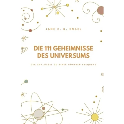 Abbildung von Die 111 Geheimnisse des Universums: Der Schlüssel zu einer höheren Frequenz