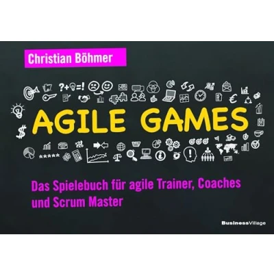 Abbildung von agile Games: Das Spielebuch für Trainer, Coaches und Scrum Master