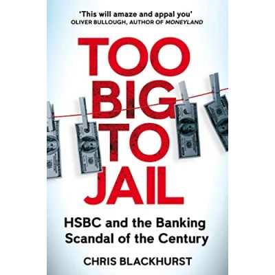 Abbildung von Too Big to Jail: HSBC and the Banking Scandal of Century