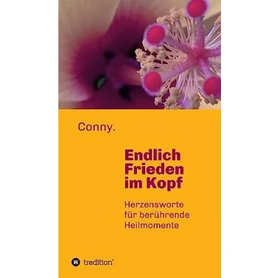 Abbildung von Endlich Frieden im Kopf: Herzensworte für berührende Heilmomente