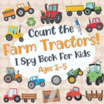 Abbildung von Count The Farm Tractors! I Spy Book For Kids Ages 2 5: Tractor Fun Picture Puzzle Kids: Activity About Vehicles (Tractor Books Toddlers)