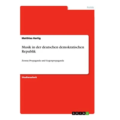 Abbildung von Musik in der deutschen demokratischen Republik: Zensur, Propaganda und Gegenpropaganda