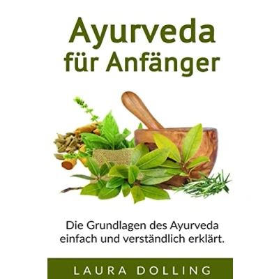 Abbildung von Ayurveda für Anfänger: Die Grundlagen des einfach und verständlich erklärt.