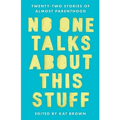 Abbildung von No One Talks About This Stuff: Twenty Two Stories of Almost Parenthood