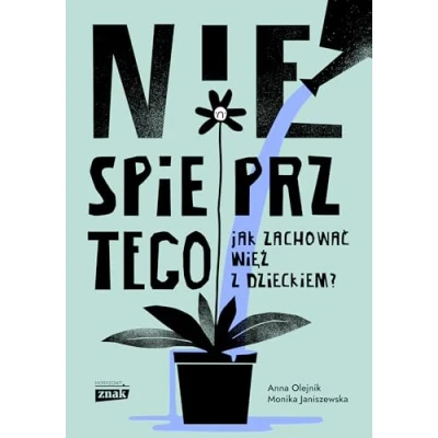 Abbildung von Nie spieprz tego! Jak zachować więź z dzieckiem