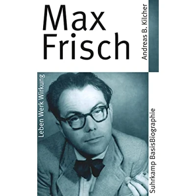 Abbildung von Max Frisch: Leben, Werk, Wirkung. Originalausgabe (Suhrkamp BasisBiographien)