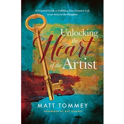 Abbildung von Unlocking the Heart of Artist: A Practical Guide to Fulfilling Your Creative Call as an Artist in Kingdom