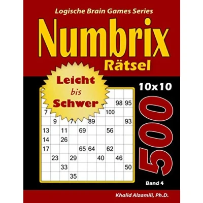 Abbildung von Numbrix Rätsel: 500 Leicht bis Schwer Rätsel (10x10) (Logische Brain Games Series, Band 4)