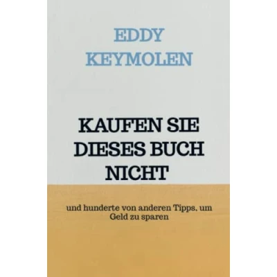 Abbildung von KAUFEN SIE DIESES BUCH NICHT: und hunderte von anderen Tipps, um Geld zu sparen