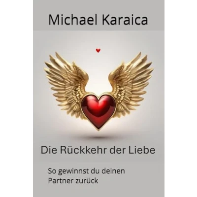 Abbildung von Die Rückkehr der Liebe: So gewinnst du deinen Partner zurück