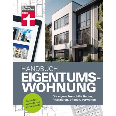 Abbildung von Handbuch Eigentumswohnung: Die eigene Immobilie finden, finanzieren, pflegen, verwalten Für Selbstnutzende und Vermietende