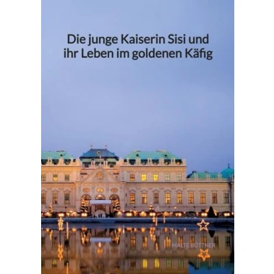 Abbildung von Die junge Kaiserin Sisi und ihr Leben im goldenen Käfig