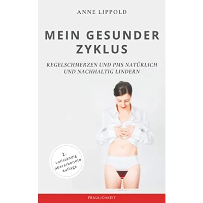 Abbildung von Mein gesunder Zyklus: Regelschmerzen und PMS natürlich nachhaltig lindern