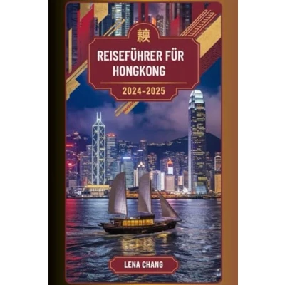 Abbildung von Reiseführer für Hongkong 20242025: Entdecken Sie sehenswerte Sehenswürdigkeiten, kulinarische Erlebnisse und kulturelle Highlights
