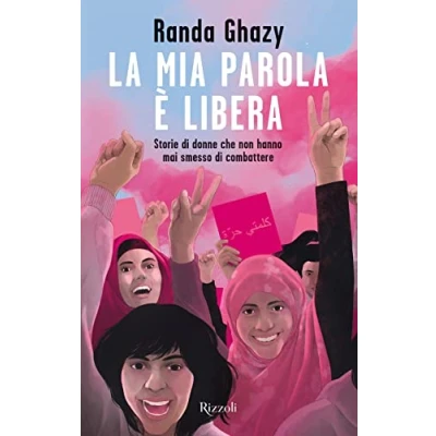 Abbildung von La mia parola è libera. Storie di donne che non hanno mai smesso combattere (Narrativa Ragazzi)