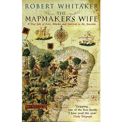 Abbildung von The Mapmaker&#039;s Wife: A True Tale Of Love, Murder And Survival In Amazon