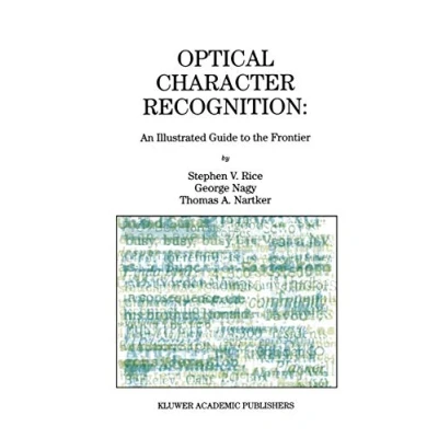 Abbildung von Optical Character Recognition: An Illustrated Guide to the Frontier (The Springer International Series in Engineering and Computer Science, 502, Band 502)