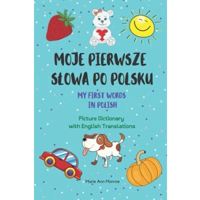 Abbildung von Moje Pierwsze Słowa Po Polsku / My First Words In Polish Picture Dictionary with English Translations (Polish &amp; For Kids)