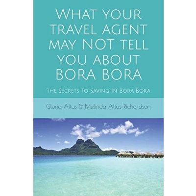 Abbildung von What Your Travel Agent May NOT Tell You About Bora Bora: The Secrets To Saving In