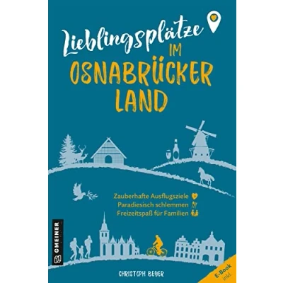 Abbildung von Lieblingsplätze im Osnabrücker Land: Aktual. Neuausgabe 2023 (Lieblingsplätze GMEINER Verlag): Orte für Herz, Leib und Seele