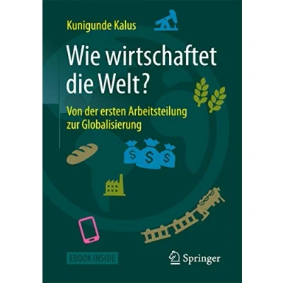 Abbildung von Wie wirtschaftet die Welt?: Von der ersten Arbeitsteilung zur Globalisierung