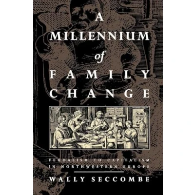 Abbildung von A Millennium of Family Change: Feudalism to Capitalism in Northwestern Europe