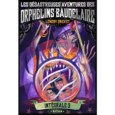 Abbildung von Les désastreuses aventures des Orphelins Baudelaire : Intégral 3 (3): L&#039;Arbre aux corbeaux ; Panique à La clinique Fête féroce