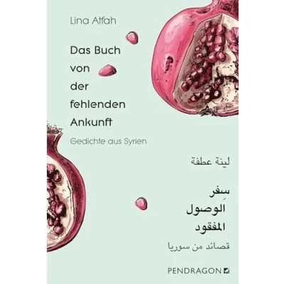 Abbildung von Das Buch von der fehlenden Ankunft: Gedichte Arabisch Deutsch