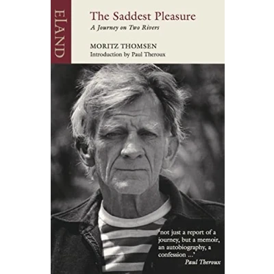 Abbildung von The Saddest Pleasure: A Journey on Two Rivers (Eland Classics)