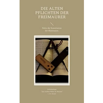 Abbildung von Die Alten Pflichten der Freimaurer: Nebst Konstitution Illuminaten