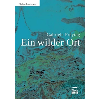 Abbildung von Ein wilder Ort: autobiografisches Sachbuch über Heilung von Gebärmutterhalskrebs (Nahaufnahmen: Biografische Reihe)